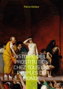 Cover-Bild zum Titel 'Histoire de la prostitution chez tous les peuples du monde' von 'Pierre Dufour'