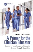 Cover-Bild zum Titel 'A Primer for the Clinician Educator' von 'Larrie Greenberg'