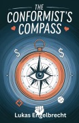 Cover-Bild zum Titel 'The Conformist's Compass' von 'Lukas Engelbrecht'