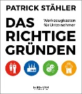Cover-Bild zum Titel 'Das Richtige gründen' von 'Patrick Stähler'