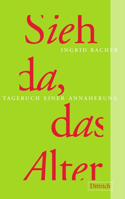 Sieh da, das Alter - Ingrid Bachér