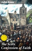 Cover-Bild zum Titel 'The Scots Confession of Faith' von 'John Knox'