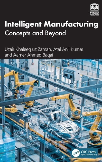 Intelligent Manufacturing - Uzair Khaleeq Uz Zaman, Atal Anil Kumar, Aamer Ahmed Baqai
