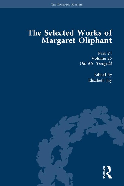 The Selected Works of Margaret Oliphant, Part VI Volume 25 - 