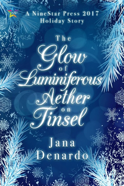 The Glow of Luminiferous Aether on Tinsel - Jana Denardo