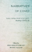 Narratives of COVID: Loss, Dying, Death and Grief during COVID-19 - Erica Borgstrom, Sharon Mallon