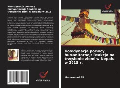 Koordynacja pomocy humanitarnej: Reakcja na trz¿sienie ziemi w Nepalu w 2015 r. - Mohammad Ali