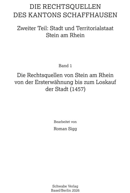 Die Rechtsquellen von Stein am Rhein von der Ersterwähnung bis zum Loskauf der Stadt (1457) - 