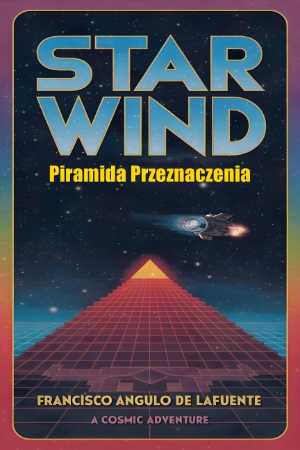 Star Wind Piramida Przeznaczenia - Francisco Angulo de Lafuente