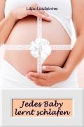 Cover-Bild zum Titel 'Jedes Baby lernt schlafen' von 'Lilja Lindström'