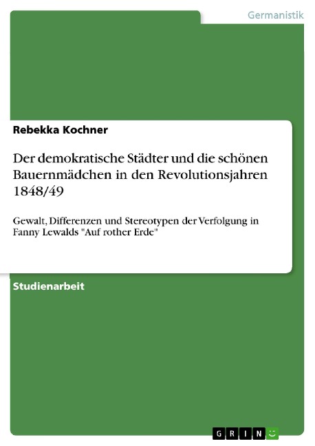 Der demokratische Städter und die schönen Bauernmädchen in den Revolutionsjahren 1848/49 - Rebekka Kochner