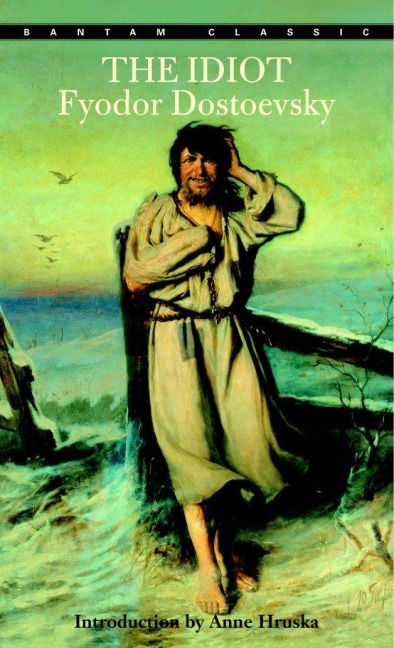 The Idiot - Fyodor Dostoyevsky
