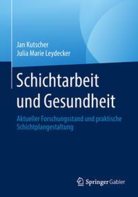 Schichtarbeit und Gesundheit - Jan Kutscher, Julia Marie Leydecker