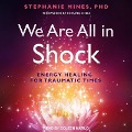 We Are All in Shock: Energy Healing for Traumatic Times - Donna Eden, Donna Eden