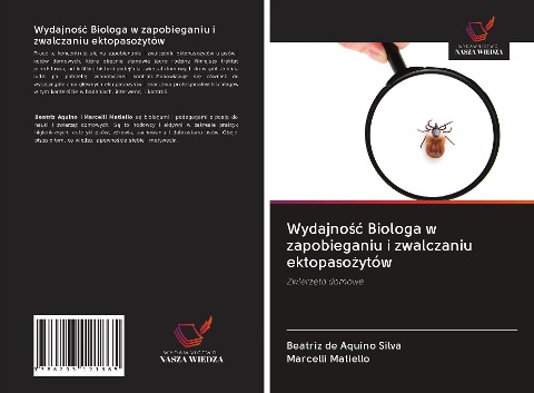 Wydajno¿¿ Biologa w zapobieganiu i zwalczaniu ektopaso¿ytów - Beatriz de Aquino Silva, Marcelli Matiello