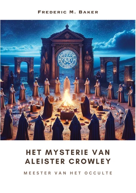 Het Mysterie van Aleister Crowley - Frederic M. Baker