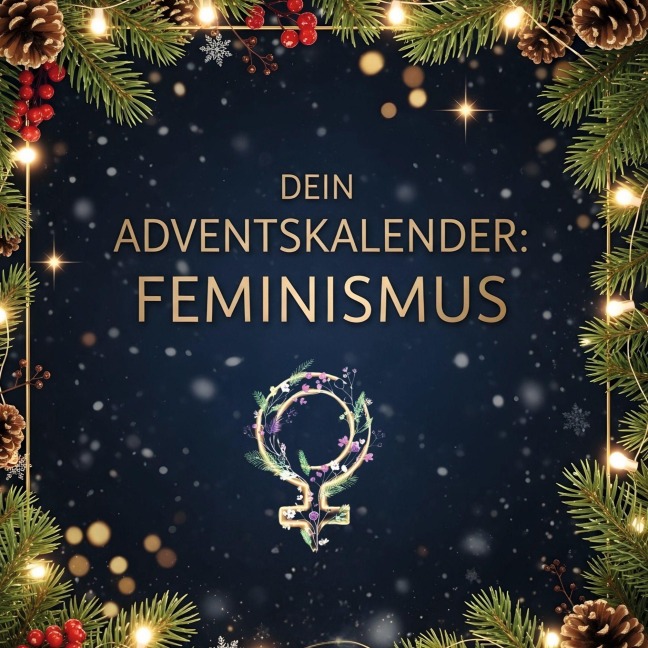 Dein Adventskalender: Feminismus - Ben Frank