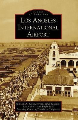 Los Angeles International Airport - William A Schoneberger, Ethel Pattison, Lee Nichols, Flight Path Learning Center of Southern California