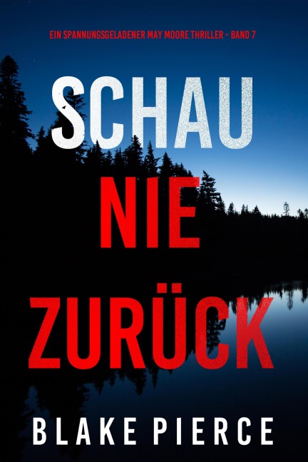 Schau Nie Zurück (Ein spannungsgeladener May Moore Thriller - Band 7) - Blake Pierce