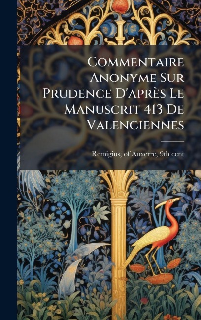 Commentaire Anonyme Sur Prudence D'après Le Manuscrit 413 De Valenciennes - 