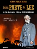 Cover-Bild zum Titel 'Dalla parte di Lee. La vera storia della guerra di secessione americana' von 'Alberto Pasolini Zanelli'