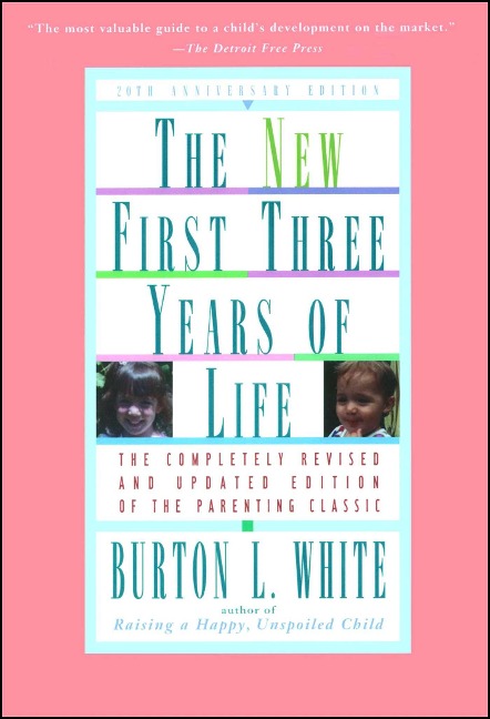 New First Three Years of Life - Burton L. White
