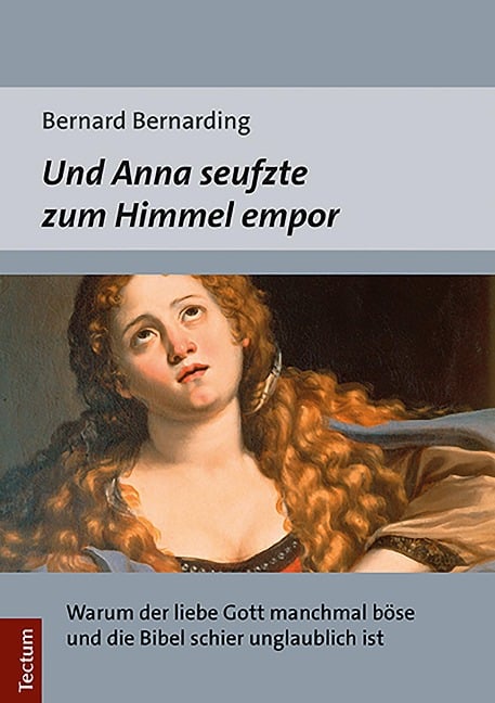 Und Anna seufzte zum Himmel empor - Bernard Bernarding