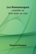 Cover-Bild zum Titel 'Les Romanesques' von 'Edmond Rostand'