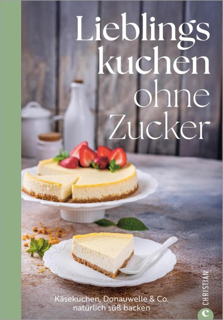 Lieblingskuchen ohne Zucker - Susann Kreihe