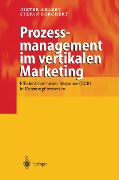 Prozessmanagement im vertikalen Marketing - Stefan Borchert, Dieter Ahlert