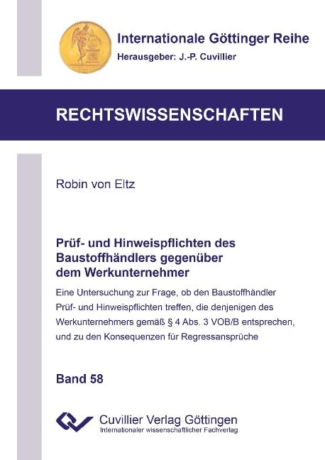 Prüf- und Hinweispflichten des Baustoffhändlers gegenüber dem Werkunternehmer. Eine Untersuchung zur Frage, ob den Baustoffhändler Prüf- und Hinweispflichten treffen, die denjenigen des Werkunternehmers gemäß § 4 Abs. 3 VOB/B entsprechen, und zu den Konsequenzen für Regressansprüche - Robin von Eltz