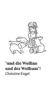 Cover-Bild zum Titel '"und die Wolfine und der Wolfram"!' von 'Christine Engel'