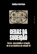 Cenas da sujeição - Saidiya Hartman