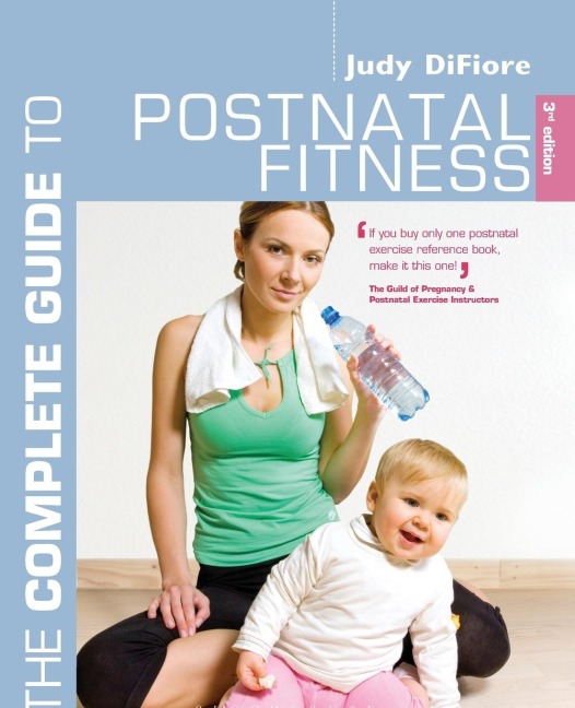 The Complete Guide to Postnatal Fitness - Judy Difiore