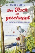 Cover-Bild zum Titel 'Der Fisch ist geschuppt - Eine Matjes-Mordermittlung' von 'Bode Elste'
