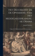 Cover-Bild zum Titel 'Het Decoratief En De Opvoering Van Het Middelnederlandsche Drama: Volgens De Middelnederlandsche Tooneelstukken...' von 'Joseph Endepols'