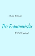 Cover-Bild zum Titel 'Der Frauenmörder' von 'Hugo Bettauer'