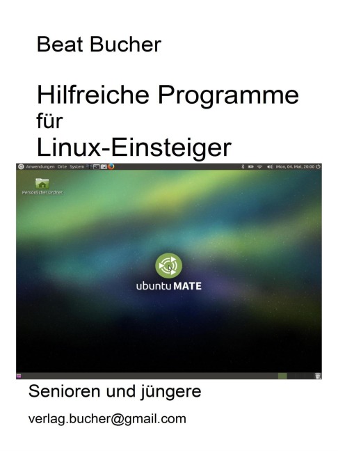 Hilfreiche Programme für Linux-Einsteiger - Beat Bucher