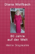 80 Jahre auf der Welt - Diana Wolfbach