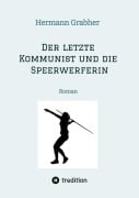 Cover-Bild zum Titel 'Der letzte Kommunist und die Speerwerferin' von 'Hermann Grabher'