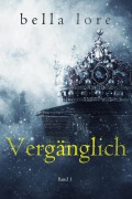 Cover-Bild zum Titel 'Vergänglich (Band 1)' von 'Bella Lore'