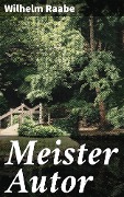 Cover-Bild zum Titel 'Meister Autor' von 'Wilhelm Raabe'