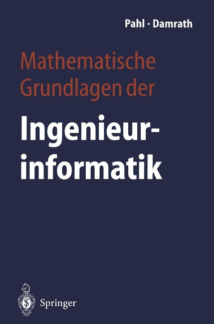 Mathematische Grundlagen der Ingenieurinformatik - Peter J. Pahl, Rudolf Damrath
