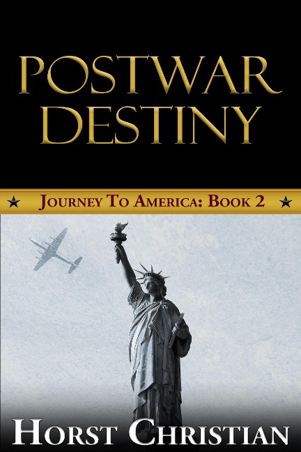 Postwar Destiny (Journey To America, #2) - Horst Christian