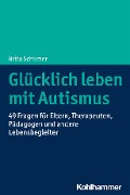 Cover-Bild zum Titel 'Glücklich leben mit Autismus' von 'Brita Schirmer'