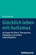 Cover-Bild zum Titel 'Glücklich leben mit Autismus' von 'Brita Schirmer'