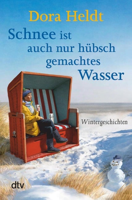 Schnee ist auch nur hübschgemachtes Wasser - Dora Heldt