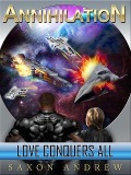 Love Conquers All (Annihilation Series, #1) - Saxon Andrew