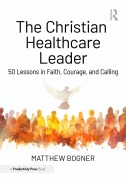 Cover-Bild zum Titel 'The Christian Healthcare Leader' von 'Matthew Bogner'