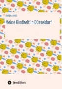 Cover-Bild zum Titel 'Meine Kindheit in Düsseldorf. Die Zeit 1943 - 1958. Zweiter Weltkrieg, Trümmerlandschaft einer Großstadt.' von 'Egon Harings'